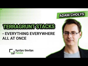 [#612] Terragrunt Stacks – Everything Everywhere All At Once - Adam Chołys