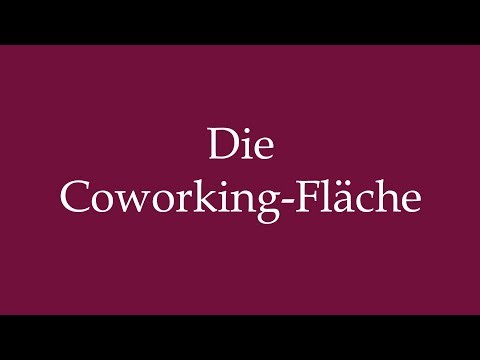 How to Pronounce ''Die Coworking-Fläche'' (The Coworking Space) Correctly in German