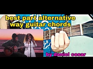 Alternative way guitar chords tutorial of best part song by daniel cesar for beginner only