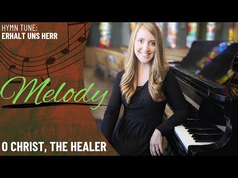 O Christ, the Healer (Melody)