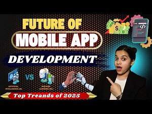 Future of Mobile App Development - AI & Machine Learning Roadmap | Top Trends of 2025