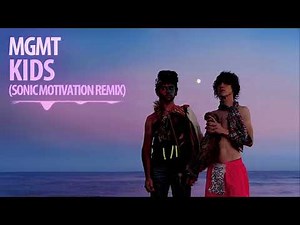 MGMT - Kids (Sonic Motivation Remix)