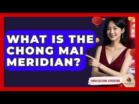 What Is The Chong Mai Meridian? - China Cultural Expedition