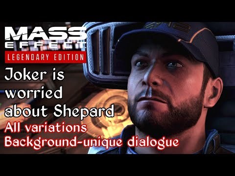 Mass Effect 3 - Joker mentions Shepard's past - Background-unique dialogue