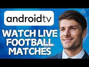 How to Watch Live Football Matches on Android TV 2026