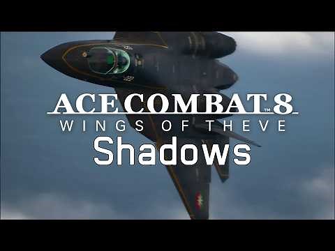 Shadows - Ace Combat 8 Wings of Theve Soundtrack