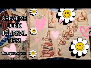 CREATIVE JUNK JOURNAL TIPS! :) Let's Have Fun! :) The Paper Outpost! :)