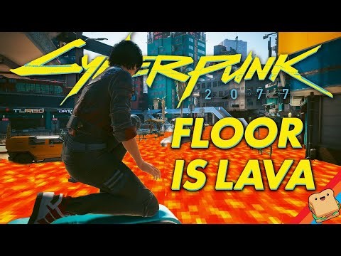 Cyberpunk but the FLOOR IS LAVA!