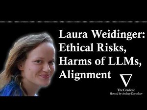Laura Weidinger: Ethical Risks, Harms, and Alignment of Large Language Models | The Gradient Podcast