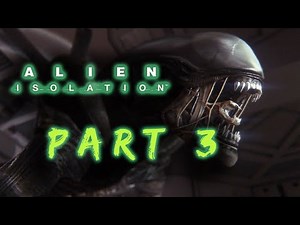 Alien: Isolation [Gameplay Part 3] IT'S TERRIFYING!!