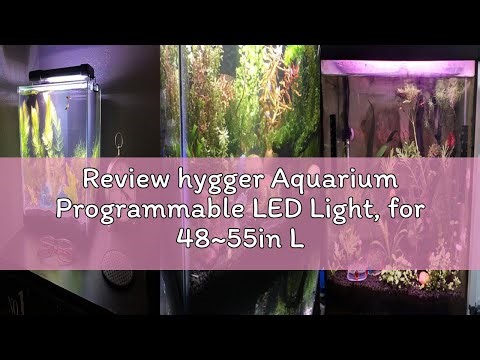Review hygger Aquarium Programmable LED Light, for 48~55in Long Full Spectrum Plant Fish Tank Light