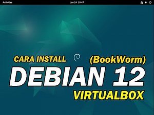 CARA INSTALL LINUX DEBIAN 12 BOOKWORM PADA VIRTUALBOX (UNTUK PEMULA)