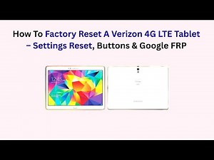 How To Factory Reset A Verizon 4G LTE Tablet – Settings Reset, Buttons & Google FRP