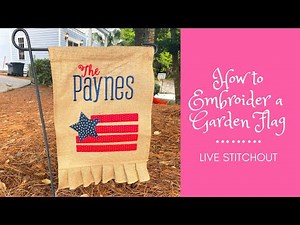 How to Embroider a Garden Flag - Live Stitchout - Machine Embroidery Tutorial