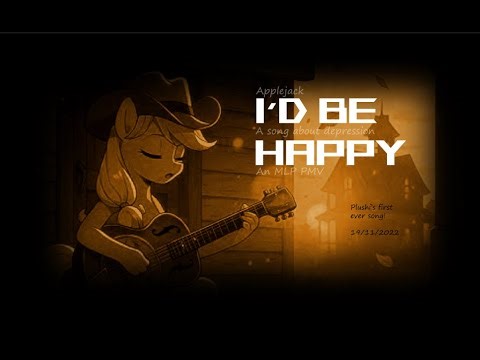 My Little Pony : Applejack - I'd Be Happy (AMV/Song) by Plushi