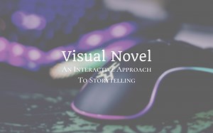 Visual Novel: An Interactive Approach To Storytelling - Narratess