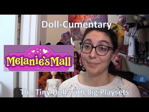 Doll-cumentary: Melanie's Mall, the Tiny Doll with Big Playsets