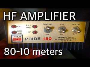 HF - AM - FM - CB - AMPLIFIER - PRIDE 150, 80 - 10 Meters - 160 Watts