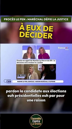 LE PEN BAFOUE LES JUGES : « c'est aux Français de décider », Maréchal défie les juges