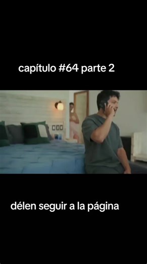capítulo #64 parte 2délen seguir a la página