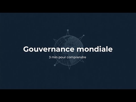 LA GOUVERNANCE MONDIALE EN 3MIN