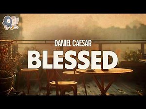 Daniel Caesar ~ Blessed (Lyrics)