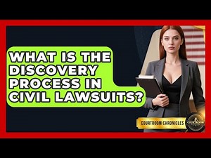 What Is The Discovery Process In Civil Lawsuits? - Courtroom Chronicles