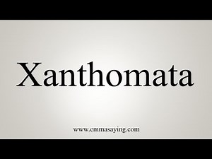 How To Say Xanthomata