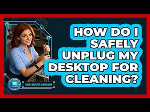 How Do I Safely Unplug My Desktop For Cleaning?