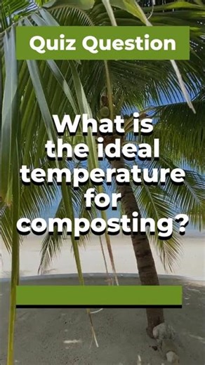 What is the ideal temperature for composting?