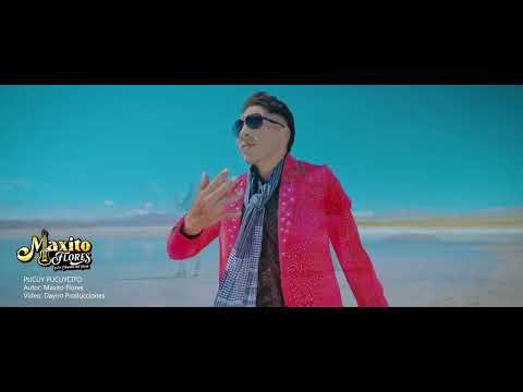 MAXITO FLORES - PUCUY PUCUYCITO - 4K