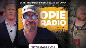 Episode 11 of the OpieRadio podcast - The Man Who Killed Osama Bin Laden