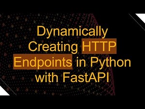 Dynamically Creating HTTP Endpoints in Python with FastAPI