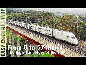 From 0 to 574 km/h: The High-Tech Story of the TGV - Full Documentary