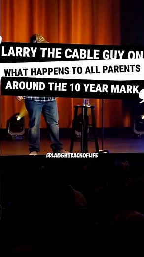 Larry The Cable Guy On What Happens To All Parents Around The 10 Year Mark...