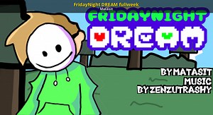 FridayNight DREAM fullweek Mod for Friday Night Funkin' | FNF Mods