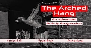 The Arched Hang | An Advanced Pull-Up Progression - JitsyFit