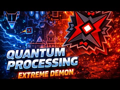Quantum Processing (extreme demon) Geometry Dash