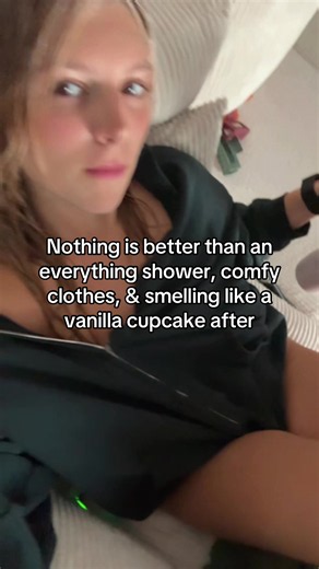 Everything shower routine: comfy clothes & vanilla cupcake scent