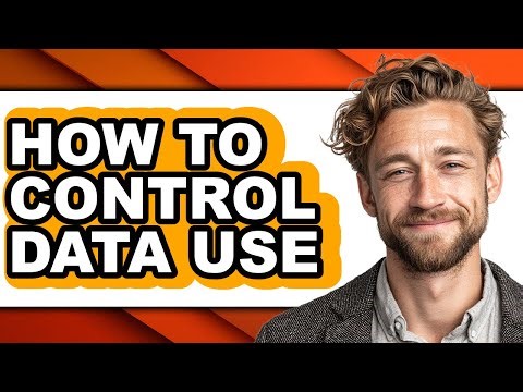 How to Control Data Use (full Guide)