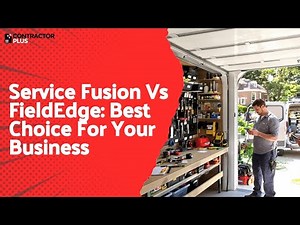 Service Fusion Vs FieldEdge: Best Choice For Your Business