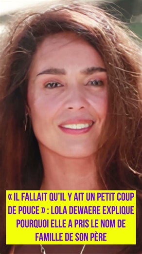 Lola Dewaere explique pourquoi elle a pris le nom de famille de son père
