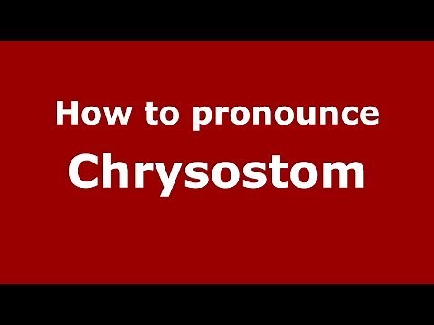 How to Pronounce Chrysostom - PronounceNames.com