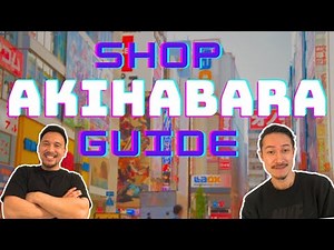 Akihabara Ultimate Shop Guide Tour!