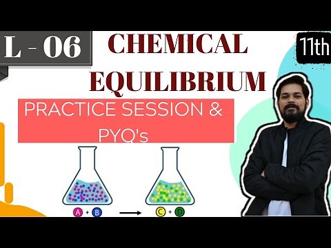 Chemical Equilibrium । Class 11 (L6) I chemical equilibrium practice
