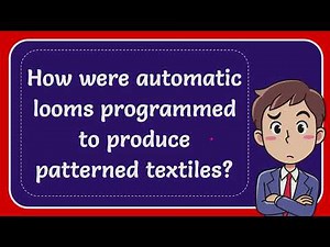 How were automatic looms programmed to produce patterned textiles?