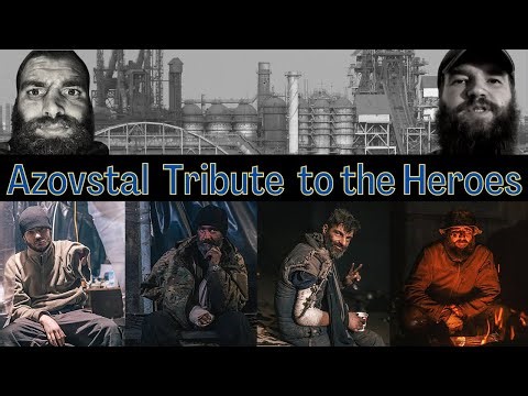 Azovstal - A Tribute to the Heroes of Mariupol