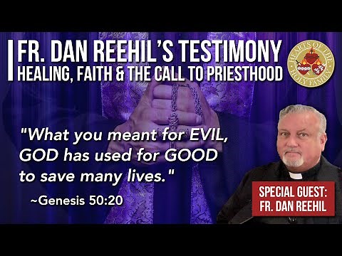 Fr. Dan Reehil’s Testimony: Healing, Faith & the Call to Priesthood | Hearts of the Holy Family