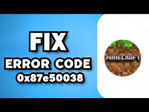 How To Fix Minecraft Error Code 0x87e50038 - Full Guide