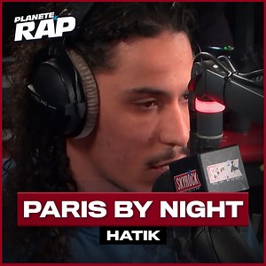 Hatik nous régale avec "Paris by night" en exclu 💯 | Planete Rap